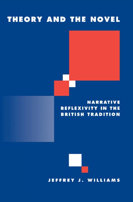 Theory and the Novel: Narrative Reflexivity in the British Tradition (Literature, Culture, Theory, Band 28)