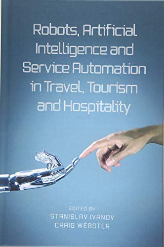 Robots, Artificial Intelligence and Service Automation in Travel, Tourism and Hospitality