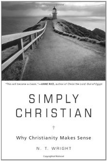 Simply Christian: Why Christianity Makes Sense