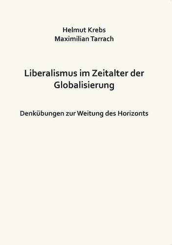 Liberalismus im Zeitalter der Globalisierung: Denkübungen zur Weitung des Horizonts