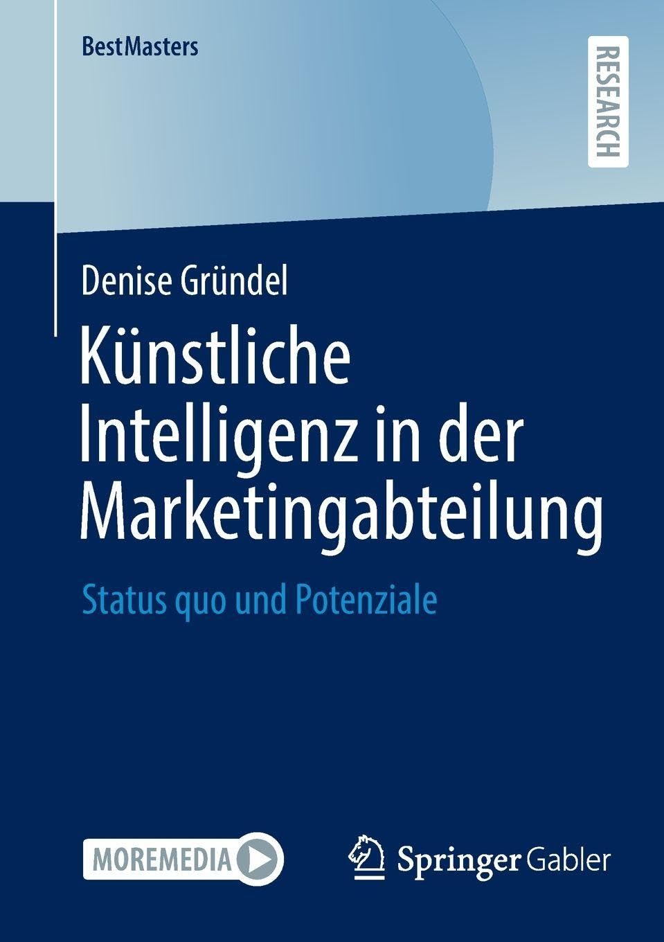 Künstliche Intelligenz in der Marketingabteilung: Status quo und Potenziale (BestMasters)
