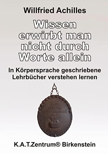Wissen erwirbt man nicht durch Worte allein: In Körpersprache geschriebene Lehrbücher verstehen lernen