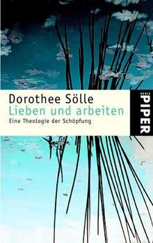 Lieben und arbeiten: Eine Theologie der Schöpfung