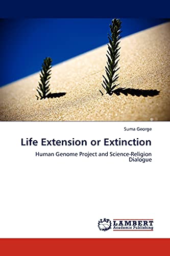 Life Extension or Extinction: Human Genome Project and Science-Religion Dialogue