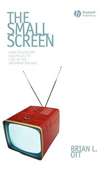 Small Screen: How Television Equips Us to Live in the Information Age