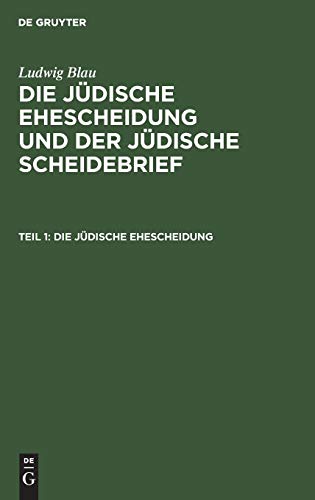 Die jüdische Ehescheidung (Ludwig Blau: Die jüdische Ehescheidung und der jüdische Scheidebrief)
