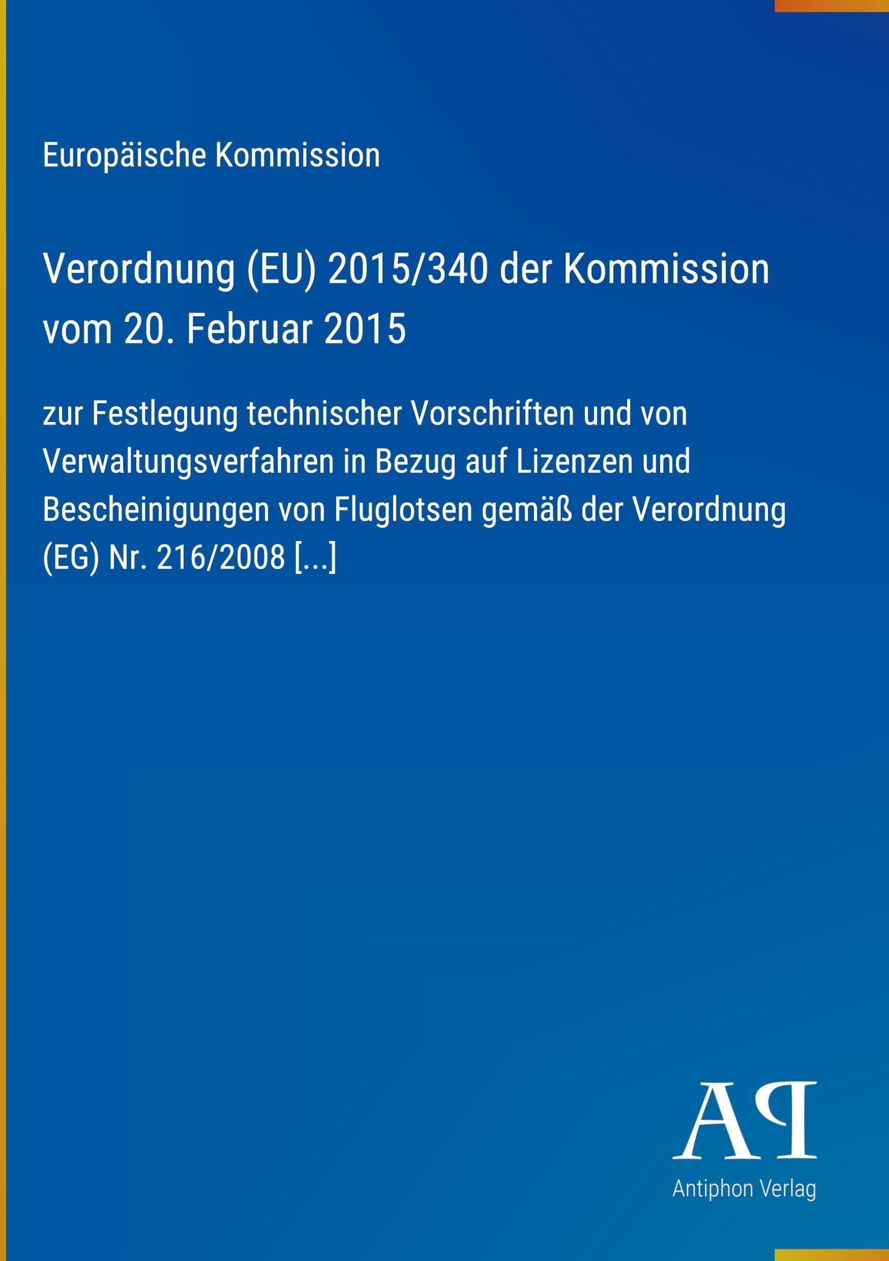 Verordnung (EU) 2015/340 der Kommission vom 20. Februar 2015: zur Festlegung technischer Vorschriften und von Verwaltungsverfahren in Bezug auf ... gemäß der Verordnung (EG) Nr. 216/2008 [...]