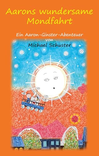 Aarons wundersame Mondfahrt: Ein Aaron-Ginster-Abenteuer