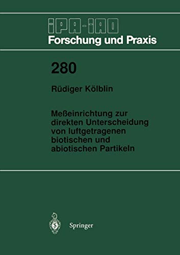 Meßeinrichtung zur direkten Unterscheidung von luftgetragenen biotischen und abiotischen Partikeln (IPA-IAO - Forschung und Praxis, 280, Band 280)
