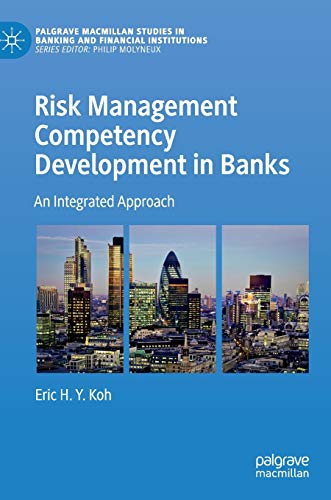 Risk Management Competency Development in Banks: An Integrated Approach (Palgrave Macmillan Studies in Banking and Financial Institutions)