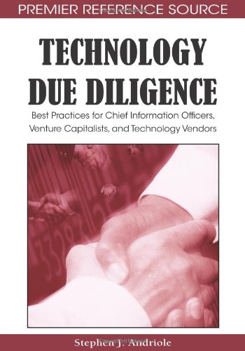 Technology Due Diligence: Best Practices for Chief Information Officers, Venture Capitalists, and Technology Vendors