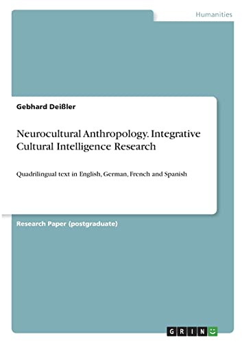 Neurocultural Anthropology. Integrative Cultural Intelligence Research: Quadrilingual text in English, German, French and Spanish