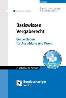 Basiswissen Vergaberecht: Ein Leitfaden für Ausbildung und Praxis