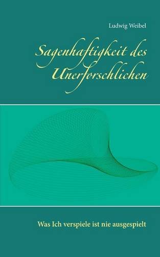 Sagenhaftigkeit des Unerforschlichen: Was ich verspiele ist nie ausgespielt