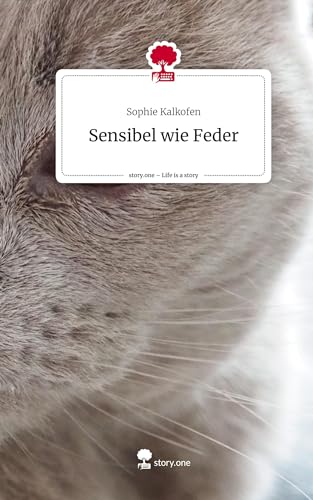 Sensibel wie Feder. Life is a Story - story.one