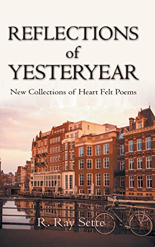 Reflections of Yesteryear: New Collections of Heart Felt Poems