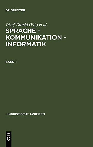 Sprache – Kommunikation – Informatik. Band 1: Akten des 26. Linguistischen Kolloquiums, Poznan, 1991 (Linguistische Arbeiten, 293, Band 293)