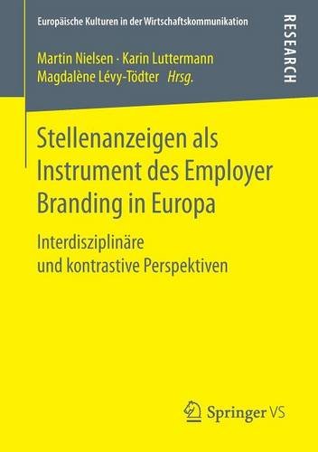 Stellenanzeigen als Instrument des Employer Branding in Europa: Interdisziplinäre und kontrastive Perspektiven (Europäische Kulturen in der Wirtschaftskommunikation)