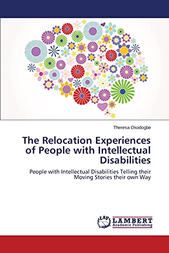 The Relocation Experiences of People with Intellectual Disabilities: People with Intellectual Disabilities Telling their Moving Stories their own Way