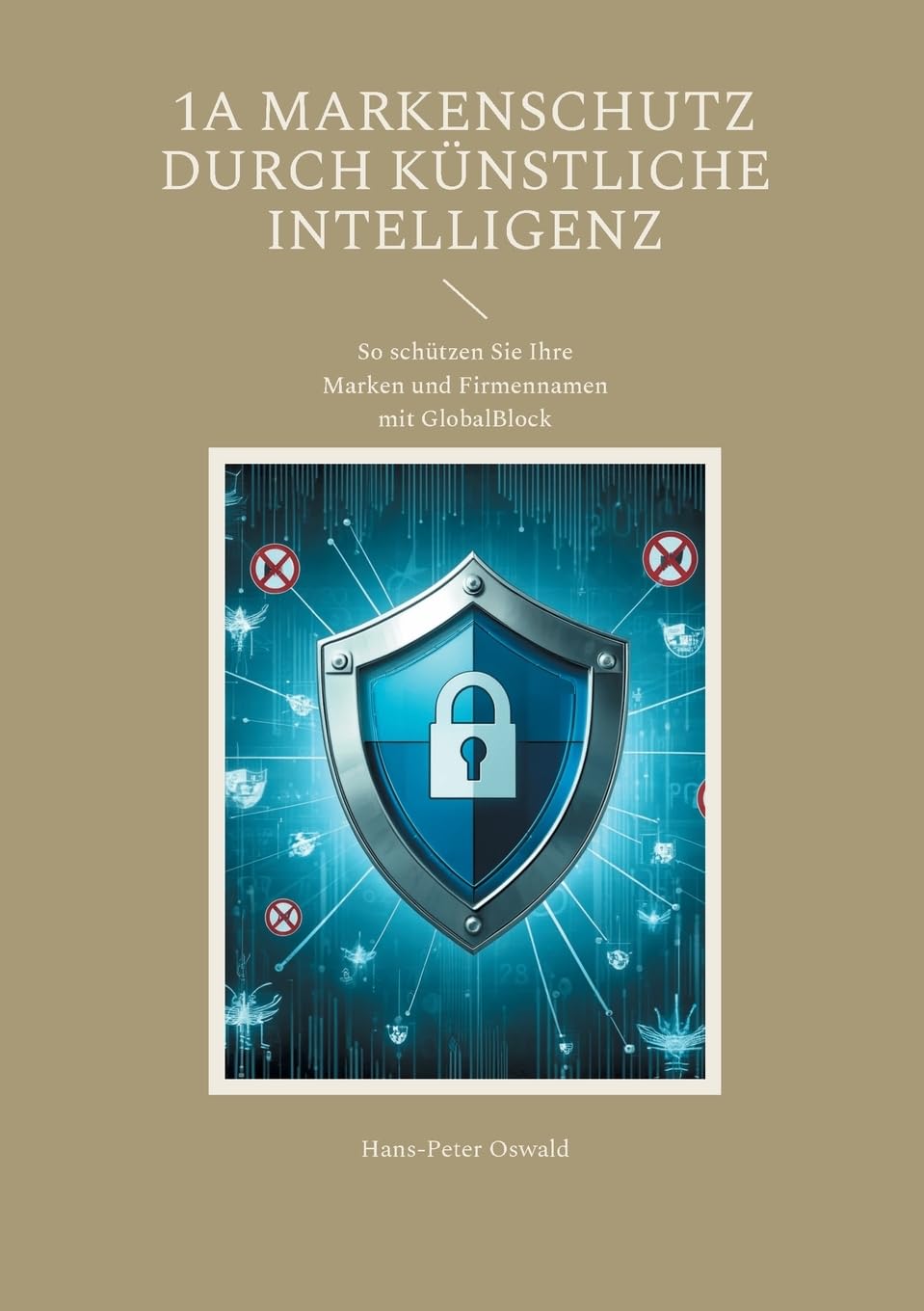1A Markenschutz durch Künstliche Intelligenz: So schützen Sie Ihre Marken und Firmennamen mit GlobalBlock