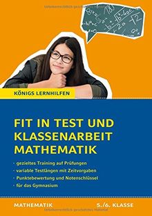Fit in Test und Klassenarbeit Mathematik - 5./6. Klasse Gymnasium: 72 Kurztests und 16 Klassenarbeiten (Königs Lernhilfen)