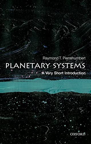 Pierrehumbert, Raymond T. Planetary Systems, A Very Short Introduction (Very Short Introductions)