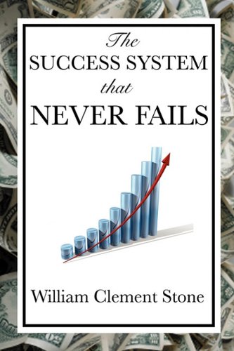 Stone, William Clement The Success System That Never Fails