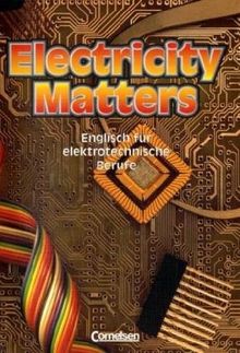 Electricity Matters - First Edition: Electricity Matters, Schülerbuch: Englisch für elektrotechnische Berufe