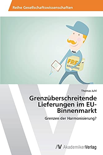 Grenzüberschreitende Lieferungen im EU-Binnenmarkt: Grenzen der Harmonisierung?