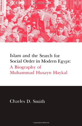Islam and the Search for Social Order in Modern Egypt (Suny Series in Middle Eastern Studies): A Biography of Muhammad Husayn Haykal: Biography of Muhammed Husayn Hayral