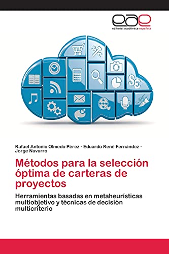 Métodos para la selección óptima de carteras de proyectos: Herramientas basadas en metaheurísticas multiobjetivo y técnicas de decisión multicriterio