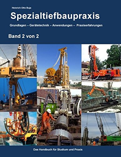 Spezialtiefbaupraxis Band 2 von 2: Grundlagen - Gerätetechnik - Anwendungen - Praxiserfahrungen