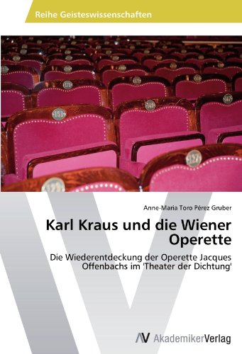 Karl Kraus und die Wiener Operette: Die Wiederentdeckung der Operette Jacques Offenbachs im 'Theater der Dichtung'
