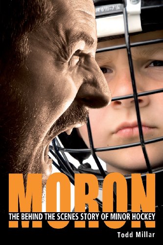 Moron: The Behind the Scenes Story of Minor Hockey