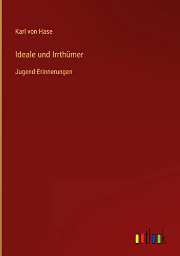 Ideale und Irrthümer: Jugend-Erinnerungen
