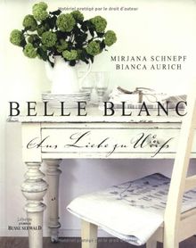 BELLE BLANC: Aus Liebe zu Weiß von Schnepf, Mirjana, Aurich, Bianca | Buch | Zustand sehr gut