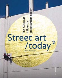 Street Art Today II: The 50 Most Influential Street Artists Today: The 50 Most Influential Street Artists Roday