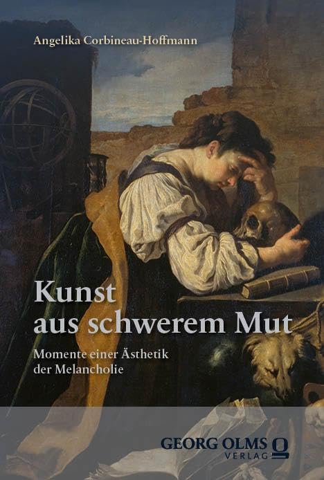 Kunst aus schwerem Mut: Momente einer Ästhetik der Melancholie