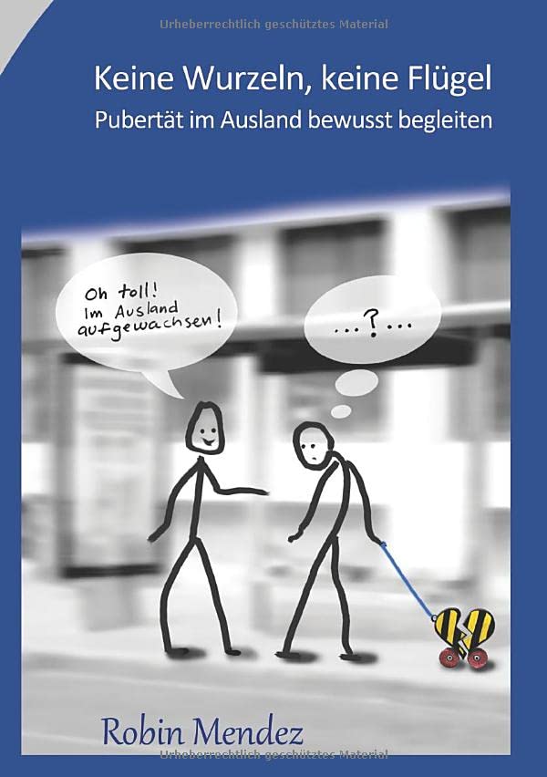 Keine Wurzeln, keine Flügel: Pubertät im Ausland bewusst begleiten