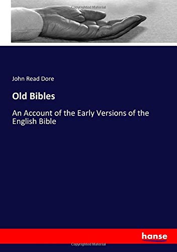 Old Bibles: An Account of the Early Versions of the English Bible
