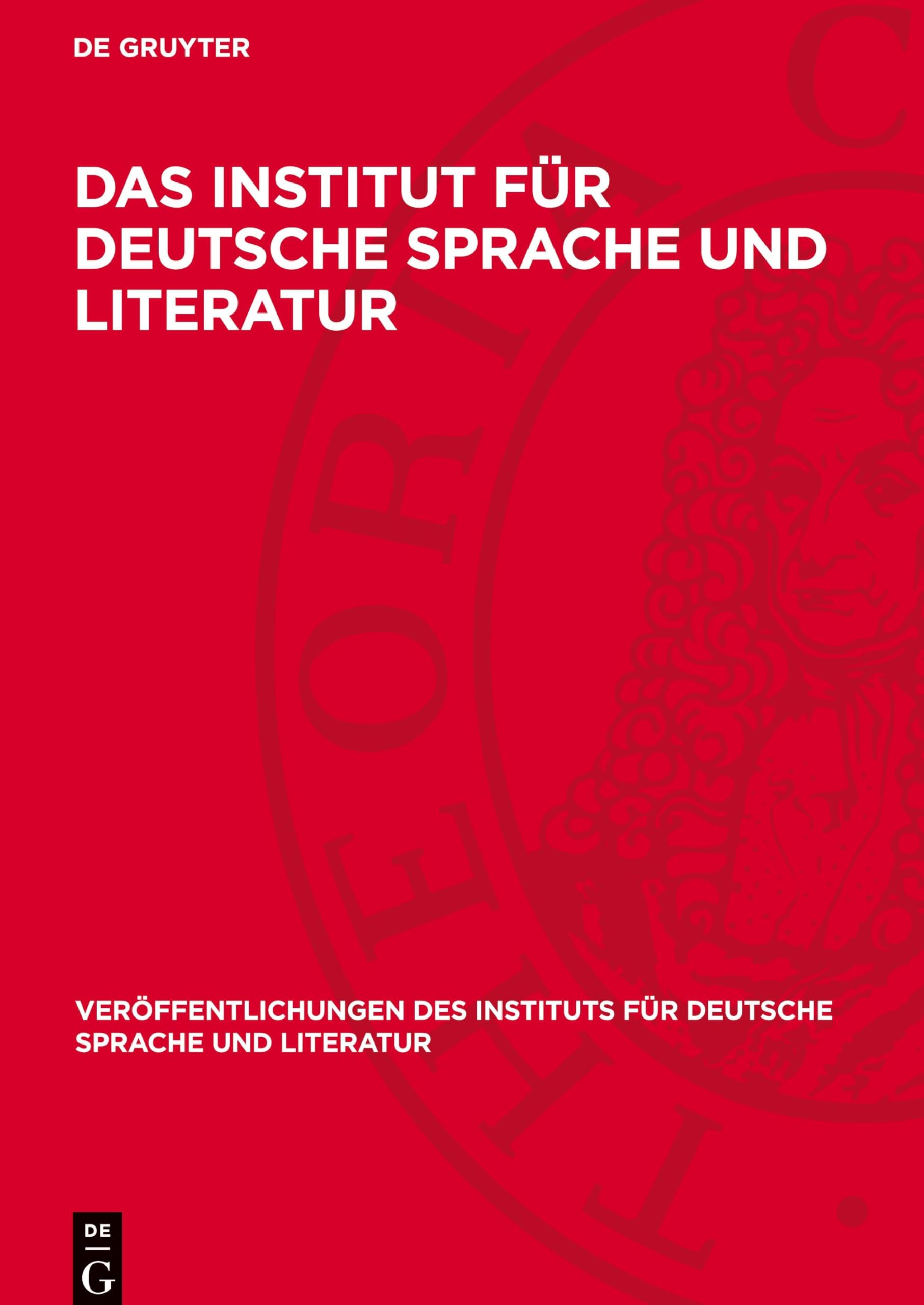 Das Institut für Deutsche Sprache und Literatur: Vorträge gehalten auf der Eröffnungstagung (Veröffentlichungen Des Instituts Für Deutsche Sprache Und Literatur)