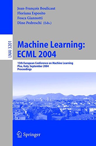 Machine Learning: ECML 2004: 15th European Conference on Machine Learning, Pisa, Italy, September 20-24, 2004, Proceedings (Lecture Notes in Computer Science, Band 3201)