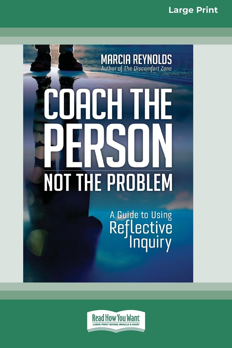 Reynolds Marcia Coach The Person, Not The Problem, A Guide To Using Reflective Inquiry [Large Print 16pt]