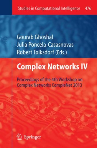Complex Networks IV: Proceedings of the 4th Workshop on Complex Networks CompleNet 2013 (Studies in Computational Intelligence)