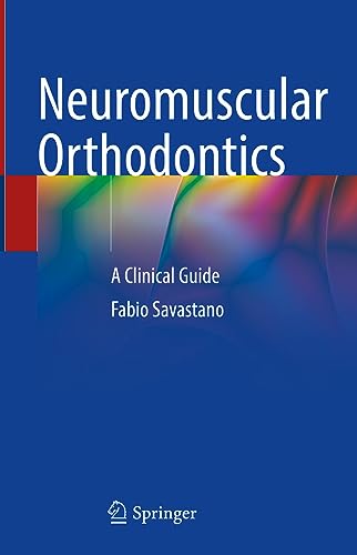 Neuromuscular Orthodontics: A Clinical Guide