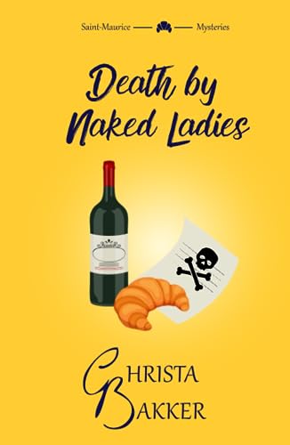 Death by Naked Ladies: A clean cozy mystery with a bit of ooh-la-la (The Saint-Maurice Mysteries, Band 1)