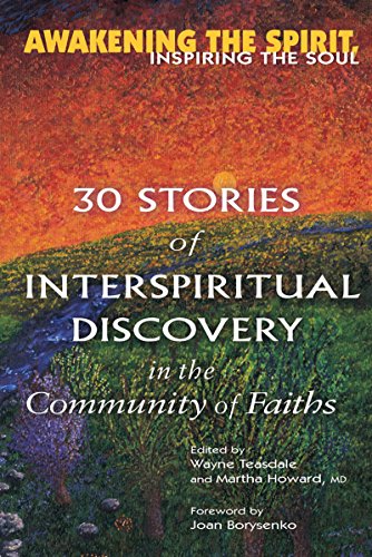Awakening the Spirit, Inspiring the Soul: 30 Stories of Interspiritual Discovery in the Community of Faiths