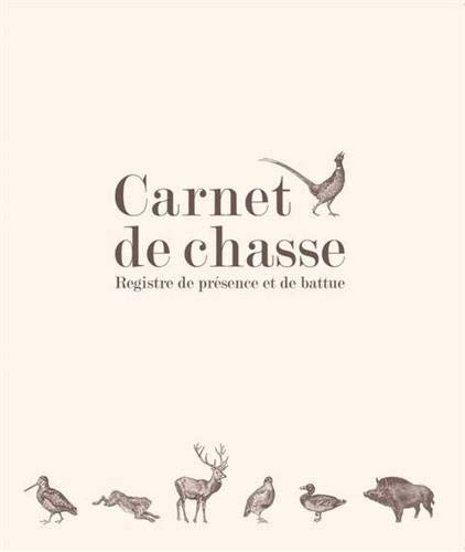 Carnet De Chasse (chasse Techniques Et Pratiques: Registre De Présence Et De Battue)
