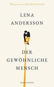 Der gewöhnliche Mensch: Roman – Übersetzt von Antje Rávik Strubel
