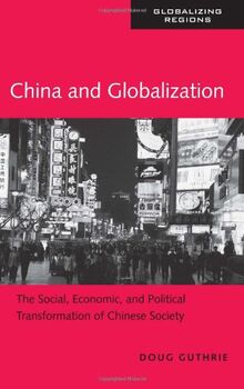 China and Globalization: The Social, Economic and Political Transformation of Chinese Society (Globalizing Regions) von Guthrie, Doug | Buch | Zustand gut